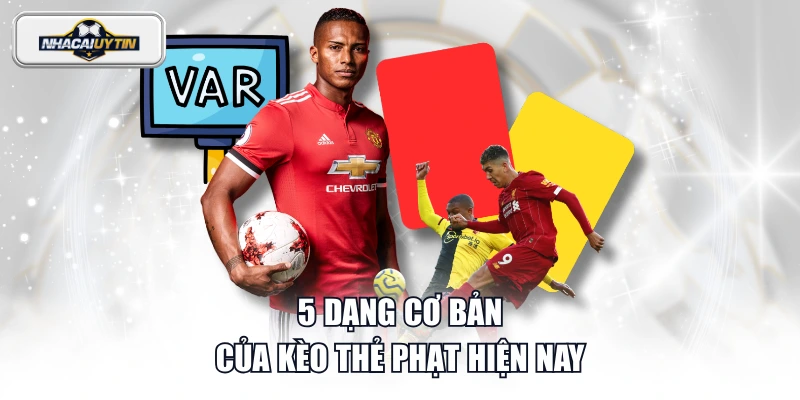 5 dạng cơ bản của kèo thẻ phạt hiện nay