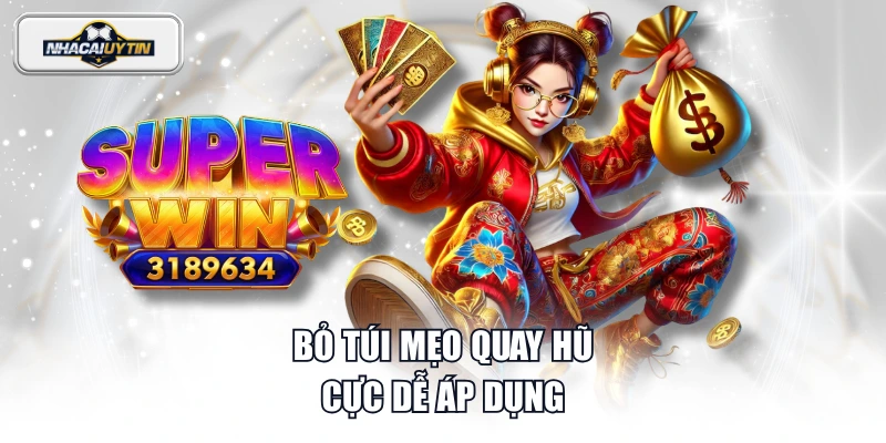 Bỏ túi mẹo quay hũ cực dễ áp dụng