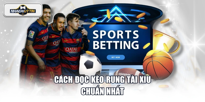 Cách đọc kèo rung tài xỉu chuẩn nhất