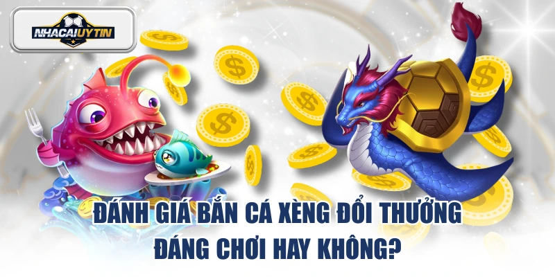Bắn Cá Xèng đổi thưởng