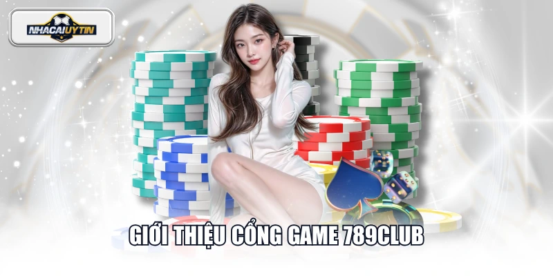 Giới thiệu cổng game 789CLUB