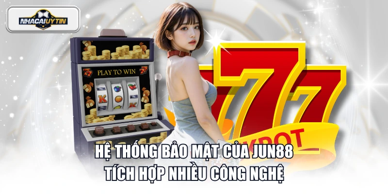 Hệ thống bảo mật của JUN88 tích hợp nhiều công nghệ