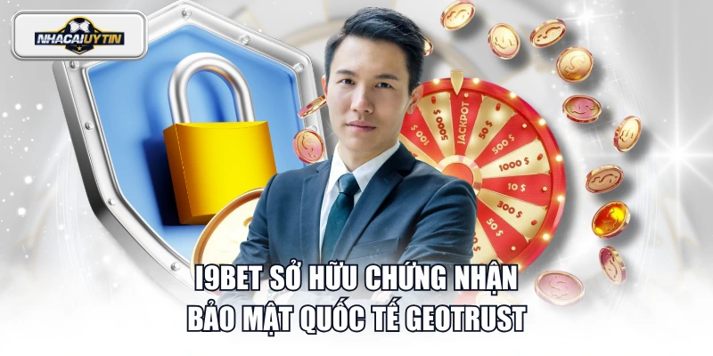I9BET sở hữu chứng nhận bảo mật quốc tế GeoTrust