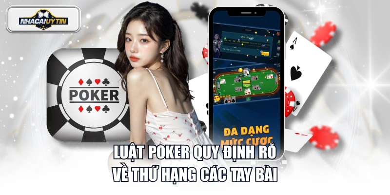 Luật poker quy định rõ về thứ hạng các tay bài