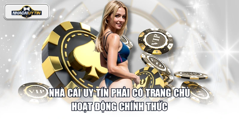 Nhà cái uy tín phải có trang chủ hoạt động chính thức