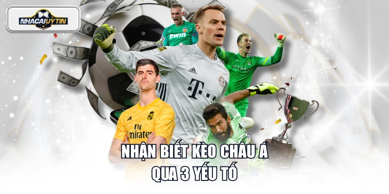 Nhận biết kèo châu Á qua 3 yếu tố