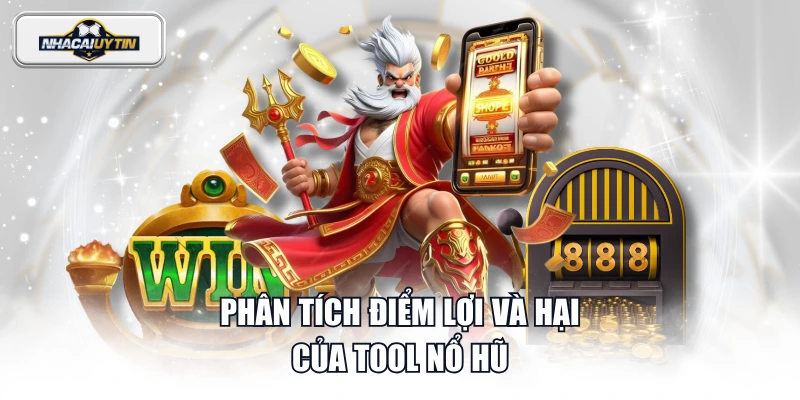 Phân tích điểm lợi và hại của tool nổ hũ