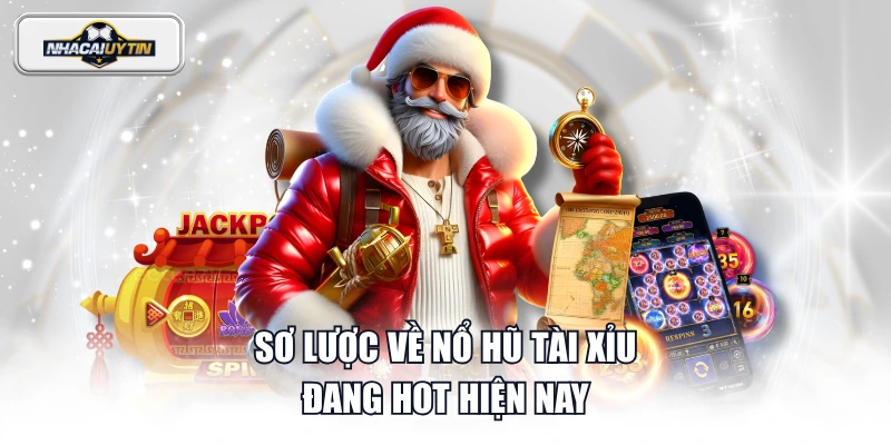 Sơ lược về Nổ Hũ Tài Xỉu đang hot hiện nay