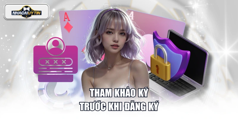 Tham khảo kỹ trước khi đăng ký