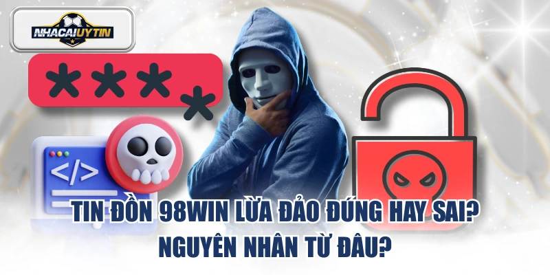 98WIN lừa đảo