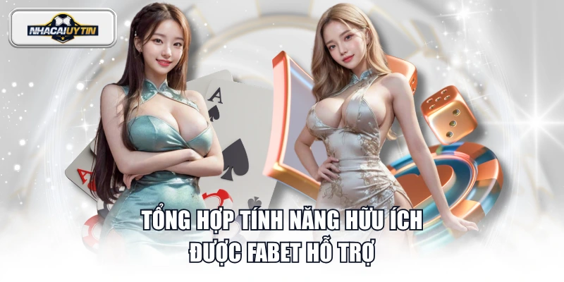 Tổng hợp tính năng hữu ích được FABET hỗ trợ