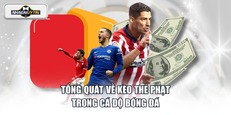 Tổng quát về kèo thẻ phạt trong cá độ bóng đá